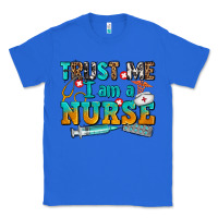 True Royal trust me i am a nurse Classic Tee - AdoDesignShop