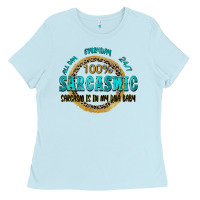 Baby Blue all day everyday 247 100 sarcasmic sarcasm is in m Ladies Tee - Zillion Design Studio