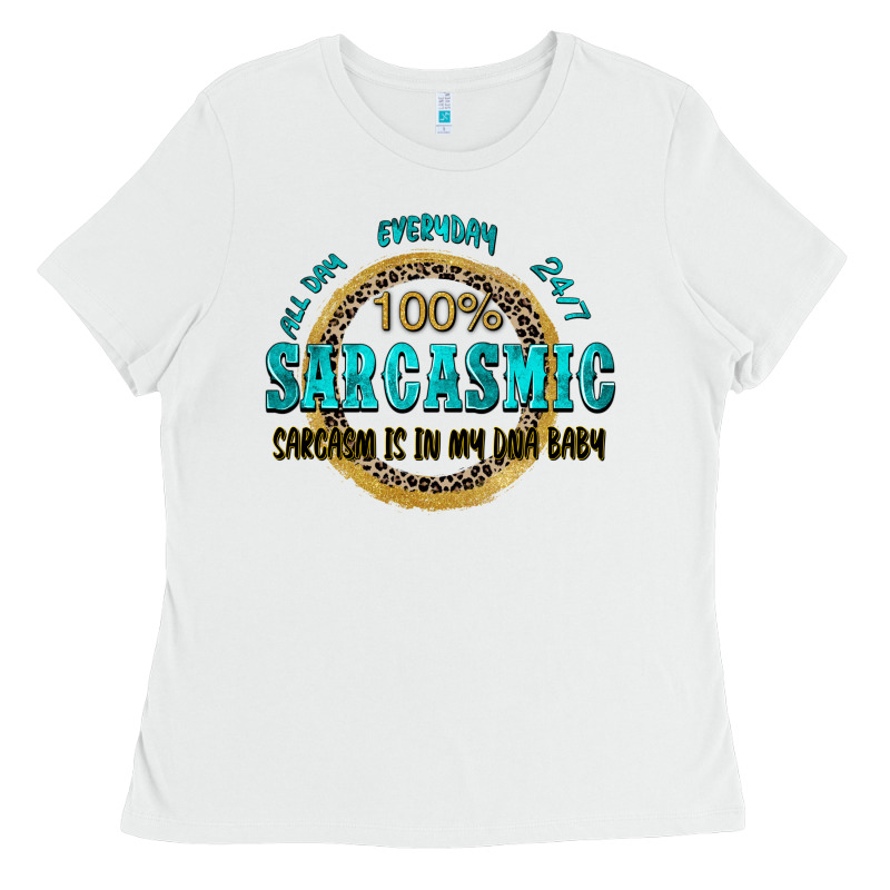 All Day Everyday 247 100 Sarcasmic Sarcasm Is In M Ladies Tee by Zillion Design Studio | Teevron