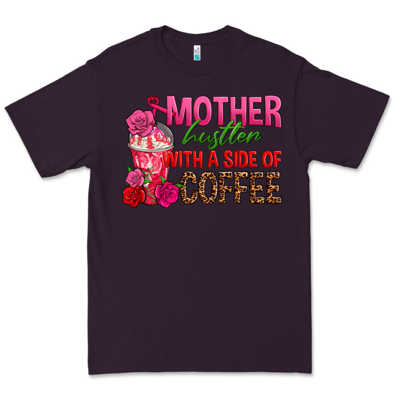 Mother Hustler Wt A Side Of Coffee Premium Tee by texasbilliewilder | Teevron