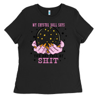 Black my crystal ball says you are full of Ladies Tee - Zillion Design Studio