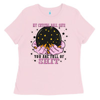 Bubblegum Pink my crystal ball says you are full of Ladies Tee - Zillion Design Studio