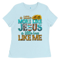 Baby Blue a little more like jesus a little less like me Ladies Tee - texasbilliewilder
