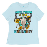 Baby Blue adulthing is some bullshit with sanflowers and gamstone  tbw Ladies Tee - texasbilliewilder