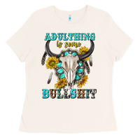 Bone adulthing is some bullshit with sanflowers and gamstone  tbw Ladies Tee - texasbilliewilder
