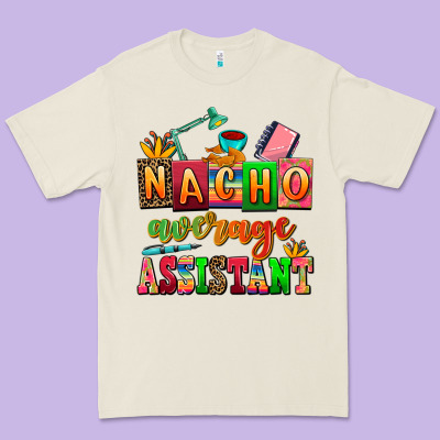 Nacho Average Assistant Premium Tee Designed By Adodesignshop