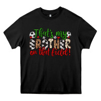 Black that s my brother on that field Heavy Core Tee - Zillion Design Studio