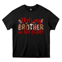 Black that s my brother on that field Heavy Core Tee - Zillion Design Studio