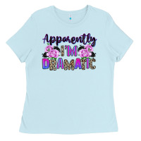 Baby Blue apparently im dramatic Ladies Tee - texasbilliewilder