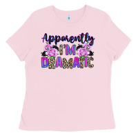Bubblegum Pink apparently im dramatic Ladies Tee - texasbilliewilder