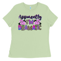 Matcha apparently im dramatic Ladies Tee - texasbilliewilder
