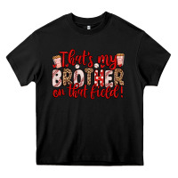 Black that s my brother on that field Heavy Core Tee - Zillion Design Studio