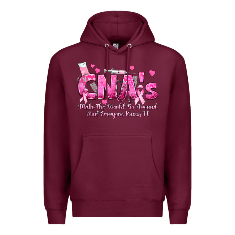 Cna S Make The World Go Around And Everyone Knows Premium Hoodie by texasbilliewilder | Teevron