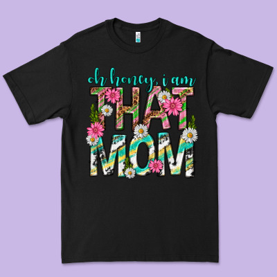 Oh Honey I Am That Mom Mothers Day Premium Tee Designed By Texasbilliewilder