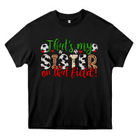 Black that s my sister on that field Heavy Core Tee - Zillion Design Studio