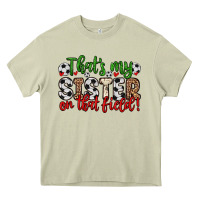 Mossy that s my sister on that field Heavy Core Tee - Zillion Design Studio