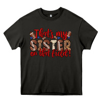 Asphalt that s my sister on that field Heavy Core Tee - Zillion Design Studio