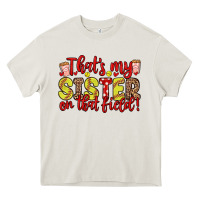 That S My Sister On That Field Heavy Core Tee | Teevron