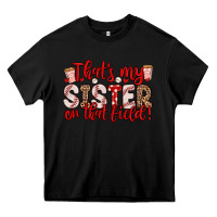 Black that s my sister on that field Heavy Core Tee - Zillion Design Studio