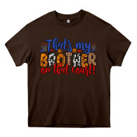 Chocolate Brown that s my brother on that field Heavy Core Tee - Zillion Design Studio