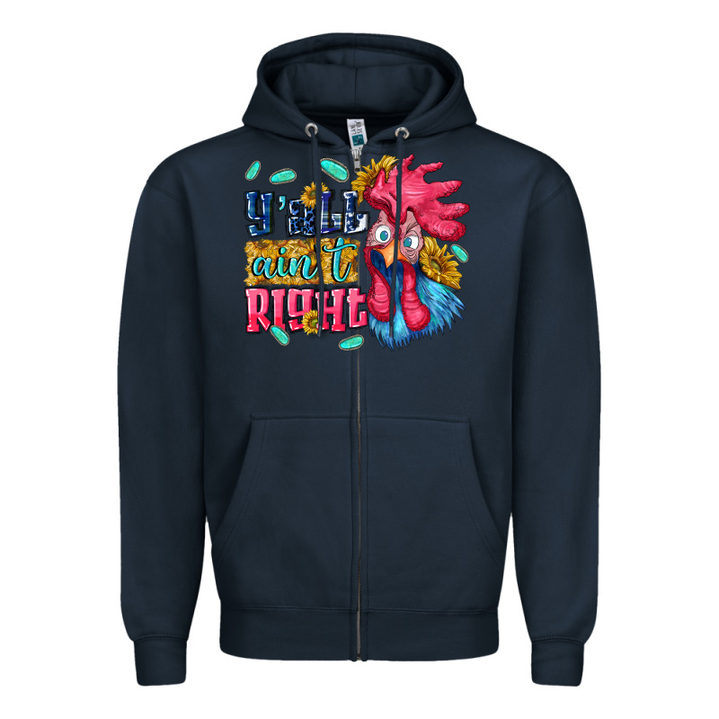 Yall Aint Right With Chicken Zipper Hoodie by NancyCooperArtShop | Teevron