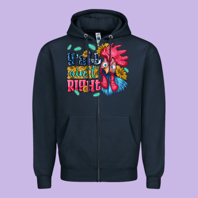 Yall Aint Right With Chicken Zipper Hoodie Designed By Nancycooperartshop