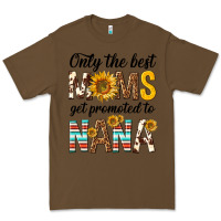 Cacao only the best moms get promoted to nana Premium Tee - texasbilliewilder