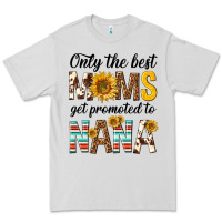 Dove Grey only the best moms get promoted to nana Premium Tee - texasbilliewilder