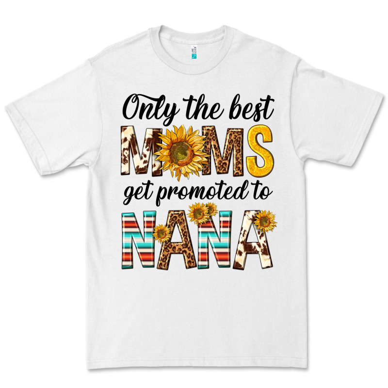 Only The Best Moms Get Promoted To Nana Premium Tee by texasbilliewilder | Teevron