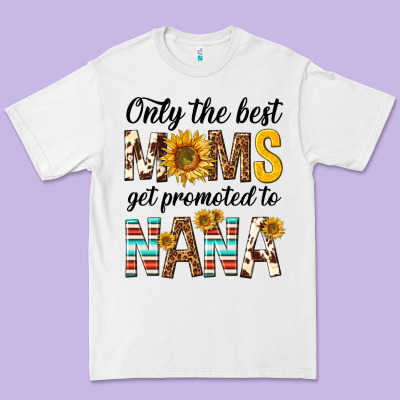 Only The Best Moms Get Promoted To Nana Premium Tee Designed By Texasbilliewilder