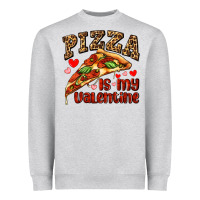 Pizza Is My Valentine Heavyweight Sweatshirt | Teevron
