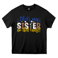 That S My Sister On That Court Heavy Core Tee | Teevron
