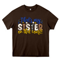 Chocolate Brown that s my sister on that court Heavy Core Tee - Zillion Design Studio