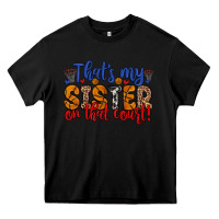 Black that s my sister on that court Heavy Core Tee - Zillion Design Studio