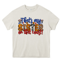 That S My Sister On That Court Heavy Core Tee | Teevron