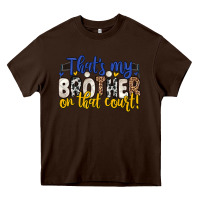 Chocolate Brown that s my brother on that court Heavy Core Tee - Zillion Design Studio