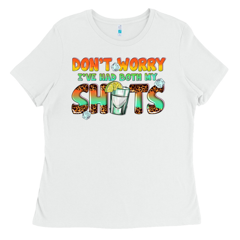 Dont Worry Ive Had Both My Shots Ladies Tee by texasbilliewilder | Teevron