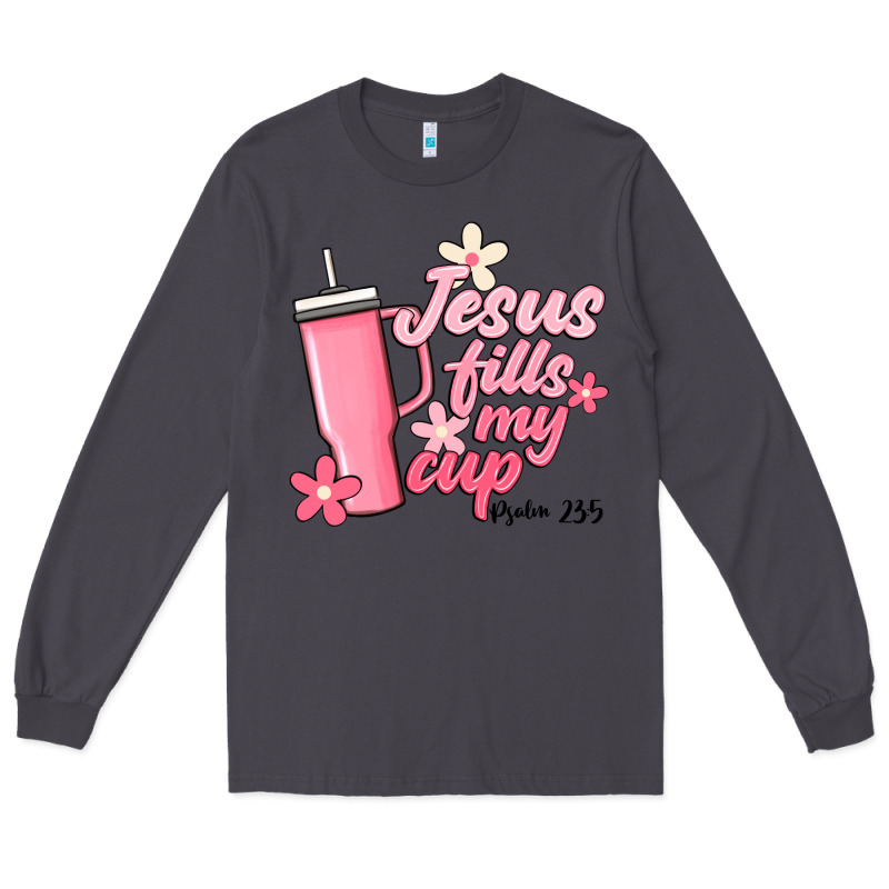 Jesus Fills My Cup Long Sleeve Tee by JahusDesignShop | Teevron