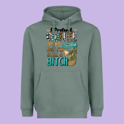 I Pretend Coffee Helps But I'm Still A Bitch Heavyweight Hoodie Designed By Barkaloodesign