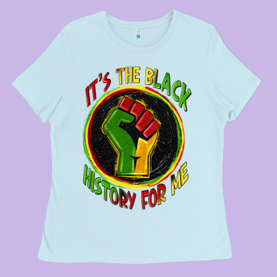 It's The Black History For Me Ladies Tee Designed By Zillion Design Studio