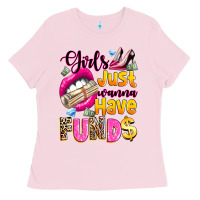 Bubblegum Pink girls just wanna have  funds Ladies Tee - texasbilliewilder