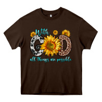 Chocolate Brown with god all things are possible sunflower Heavy Core Tee - Zillion Design Studio