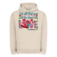 Pigment French Oak Let all that you do be done in love 1 corinthians Urban Hoodie - HowdyJamesFarm