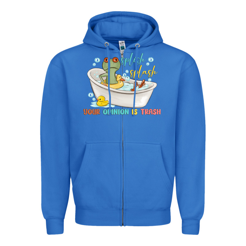 Splash Splash Your Opinion Is Trash Zipper Hoodie by MaliasSmallBusiness | Teevron