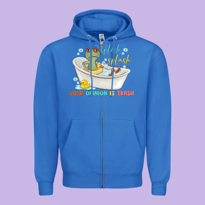 Splash Splash Your Opinion Is Trash Zipper Hoodie Designed By Maliassmallbusiness
