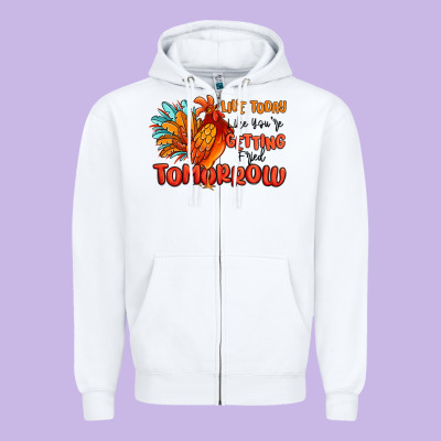 Live Today Like You're Getting Fried Tomorrow Zipper Hoodie Designed By Maliassmallbusiness