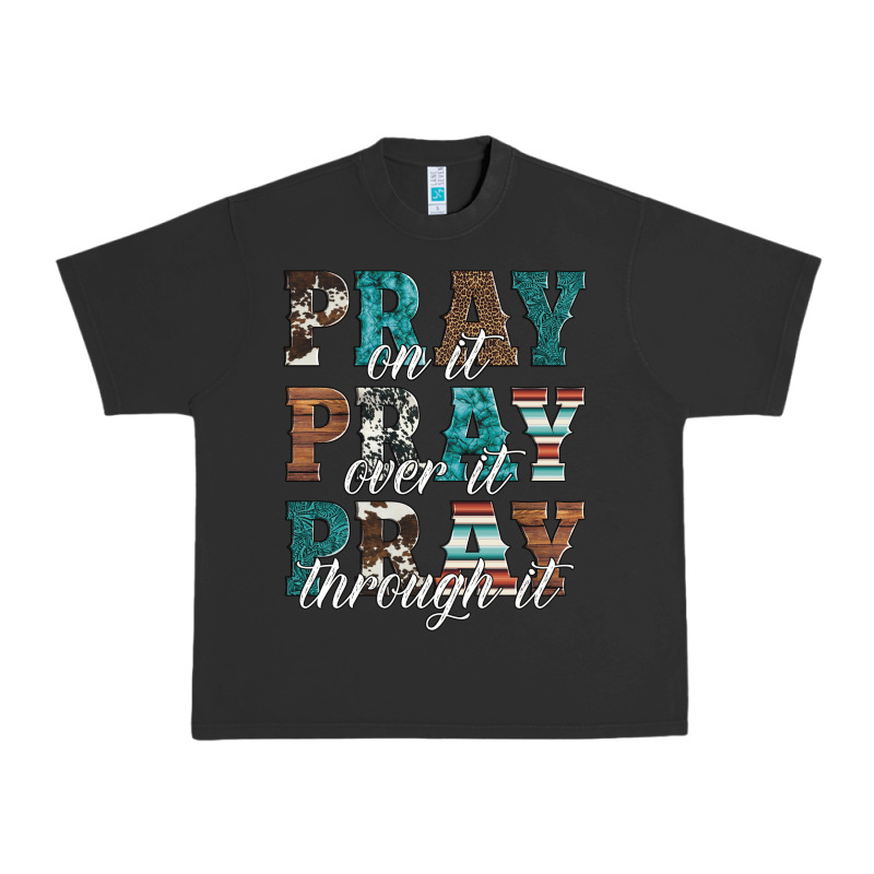 Pray On It Pray Over It Pray Through It Urban Heavy Tee by Artiststas | Teevron