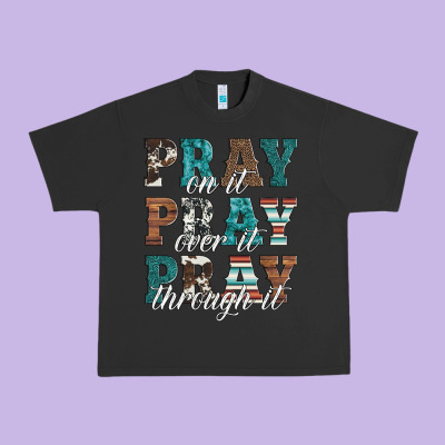 Pray On It Pray Over It Pray Through It Urban Heavy Tee Designed By Artiststas
