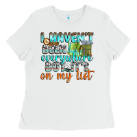 White i havent been everywhere but its on my list Ladies Tee - texasbilliewilder