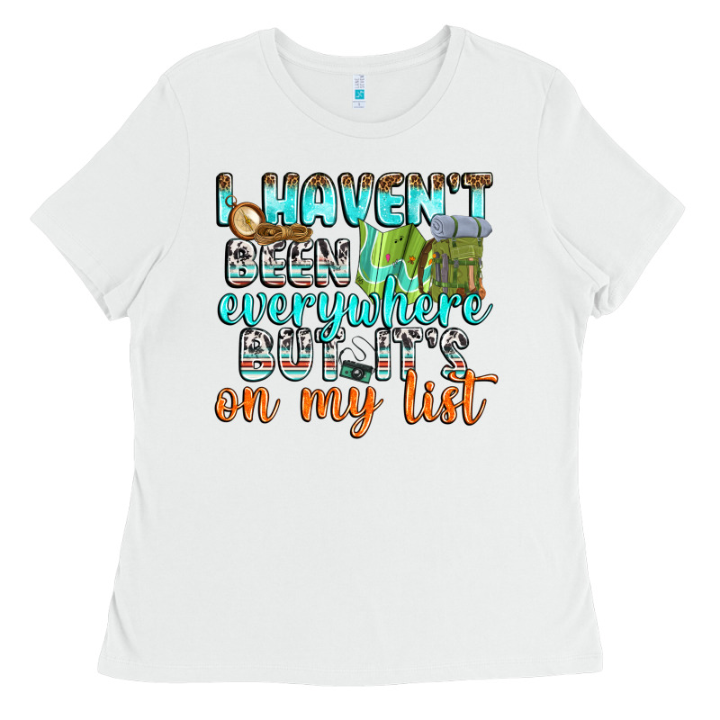 I Havent Been Everywhere But Its On My List Ladies Tee by texasbilliewilder | Teevron